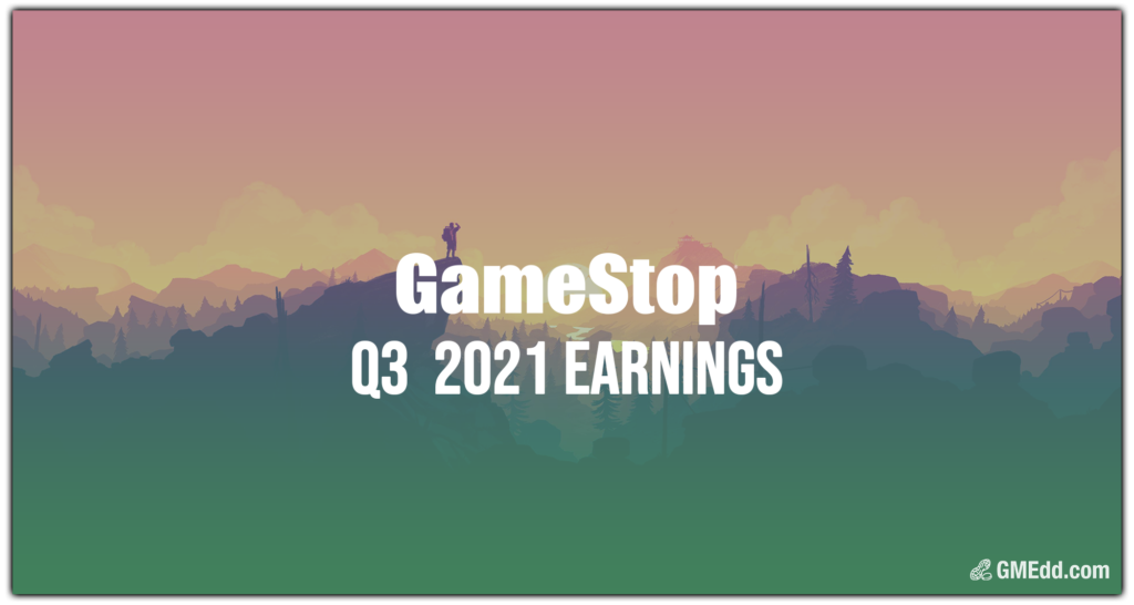 GameStop Reports Q3 2021 Financial Results GameStop Due Diligence